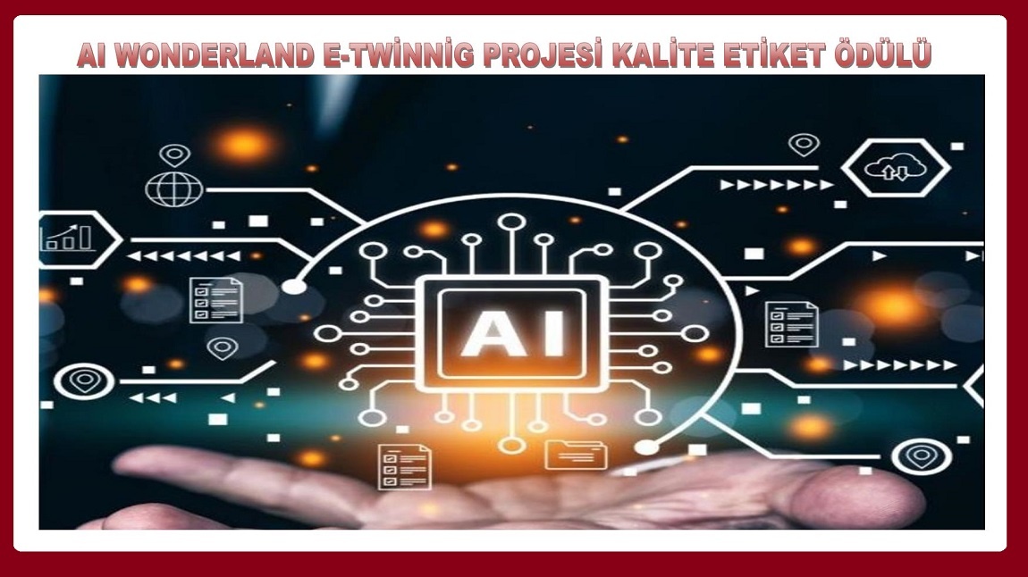 AI WONDERLAND E-TWİNNİG PROJESİ KALİTE ETİKET ÖDÜLÜ